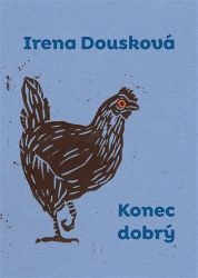 Konec dobrý - Irena Dousková - Česká a slovenská beletrie Konec dobrý