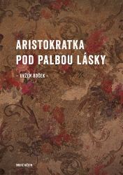 Aristokratka pod palbou lásky Aristokratka pod palbou lásky