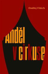 Anděl v cirkuse - Ondřej Fibich - Česká a slovenská poezie Anděl v cirkuse