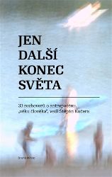 Jen další konec světa - Štěpán Kučera - Technika Jen další konec světa - 33 rozhovorů o antropocénu, "věku člověka" vedl Štěpán Kučera