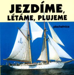 Jezdíme,plujeme,létáme - Populárně naučná literatura pro děti Jezdíme,plujeme,létáme