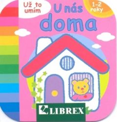 U nás doma - Už to umím - 1-2 roky - Populárně naučná literatura pro děti U nás doma - Už to umím - 1-2 roky