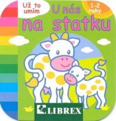 U nás na statku - Už to umím - 1-2 roky - Knihy pro nejmenší Už to umím U nás na statku
