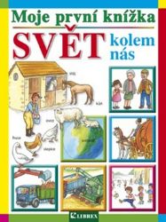 Moje první knížka Svět kolem nás Moje první knížka Svět kolem nás