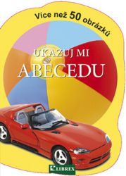 Ukazuj mi abecedu - kolektiv autorů - Knihy pro nejmenší Ukazuj mi abecedu
