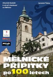 Mělnické přípitky po 100 letech - Vinařský bedekr k výročí vinobraní na Mělníce - Jaromír Tůma - Literatura faktu Mělnické přípitky po 100 letech - Vinařský bedekr k výročí vinobraní na Mělníce