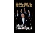 Jak si to pamatuju já - Dalimil Klapka - Biografie a autobiografie Jak si to pamatuju já