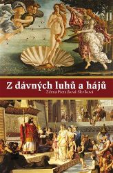 Z dávných luhů a hájů - Zdenka Pšeničková Slavíková - Literatura faktu Z dávných luhů a hájů