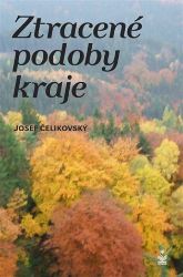 Ztracené podoby kraje - Josef Čelikovský - Česká a slovenská beletrie Ztracené podoby kraje
