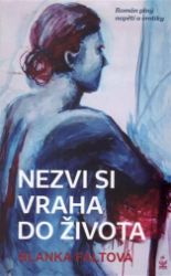 Nezvi si vraha do života - Blanka Faltová - Romány Nezvi si vraha do života