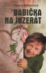 Babička na inzerát - Taťána Březinová - Humor a satira Babička na inzerát