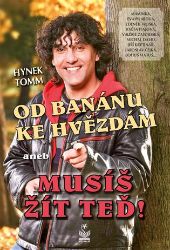 Od banánu ke hvězdám - Musíš žít teď! - Hynek Tomm - Spisovatelé Od banánu ke hvězdám - Musíš žít teď!