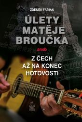 Úlety Matěje Broučka aneb z Čech až na konec hotovosti - Zdeněk Fabián - Humor a satira Úlety Matěje Broučka aneb z Čech až na konec hotovosti
