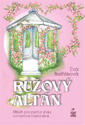 Růžový altán - Eva Bešťáková - Romány Růžový altán