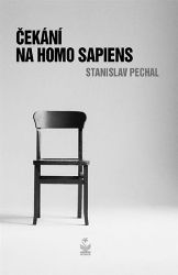 Čekání na Homo Sapiens - Stanislav Pechal - Česká a slovenská beletrie Čekání na Homo Sapiens