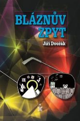 Bláznův zpyt - Jiří Dvořák - Česká a slovenská beletrie Bláznův zpyt
