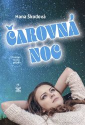 Čarovná noc - Hana Škodová - Romány pro ženy Čarovná noc