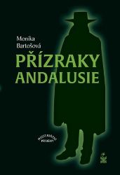 Přízraky Andalusie - Mysteriózní příběhy - Monika Bartošová - Mysteriózní horory Přízraky Andalusie - Mysteriózní příběhy