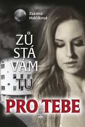 Zůstávám tu pro tebe - Zuzana Holčíková - Romány pro dívky Zůstávám tu pro tebe