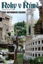 Roky v Římě - Před historickými kulisami - Tomislav Petr - Česká a slovenská beletrie Roky v Římě - Před historickými kulisami