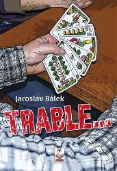 TRABLE - Jaroslav Bálek - Česká a slovenská beletrie TRABLE