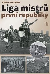 Liga mistrů první republiky - Karel Vodička - Beletrie Liga mistrů první republiky