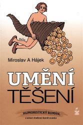 Umění těšení - Miroslav Hájek - Česká a slovenská beletrie Umění těšení