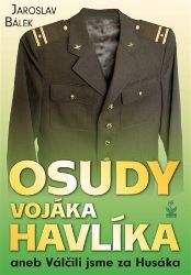 Osudy vojáka Havlíka aneb Válčili jsme za Husáka Osudy vojáka Havlíka aneb Válčili jsme za Husáka