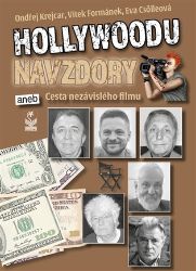 Hollywoodu navzdory - Cesta nezávislého filmu - Vítek Formánek,Eva Csölleová,Ondřej Krejcar - Divadlo a film Hollywoodu navzdory - Cesta nezávislého filmu