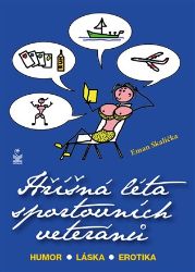 Hříšná léta sportovních veteránů - Humor - Láska - Erotika Hříšná léta sportovních veteránů - Humor - Láska - Erotika