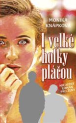 I velké holky pláčou - Monika Knápková - Romány I velké holky pláčou