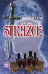 Strážce - Hana Škodová - Fantasy Strážce - fantastika