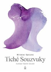 Tiché souzvuky - Miroslav Spousta - Česká a slovenská beletrie Tiché souzvuky