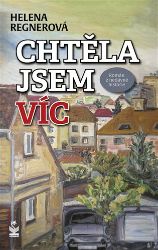 Chtěla jsem víc - Román z nedávné historie Chtěla jsem víc - Román z nedávné historie