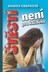 Štěstí není pro každého - Monika Knápková - Romány pro ženy Štěstí není pro každého