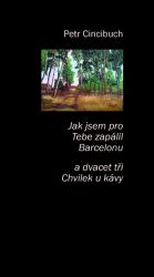 Jak jsem pro tebe zapálil Barcelonu a 23 chvilek u kávy Jak jsem pro tebe zapálil Barcelonu a 23 chvilek u kávy