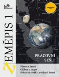 Zeměpis 1 - Pracovní sešit - Planeta Země, glóbus a mapa, přírodní složky a oblasti Země Zeměpis 1 - Pracovní sešit - Planeta Země, glóbus a mapa, přírodní složky a oblasti Země