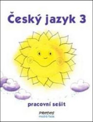 Český jazyk 3 - pracovní sešit - 3. ročník - kolektiv autorů,Hana Mikulenková,Radek Malý - Český jazyk pro 3. třídu Český jazyk 3 - pracovní sešit - 3. ročník