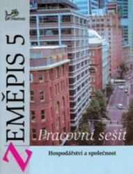 Zeměpis 5 - Pracovní sešit - Hospodářství a společnost Zeměpis 5 - Pracovní sešit - Hospodářství a společnost