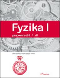 Fyzika I - 1.díl - pracovní sešit Fyzika I - 1.díl - pracovní sešit