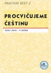 Procvičujeme češtinu 4. ročník pracovní sešit 2 - 4. ročník Procvičujeme češtinu 4. ročník pracovní sešit 2 - 4. ročník