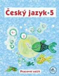 Český jazyk 5 - Pracovní sešit - 5. ročník - Hana Mikulenková - Český jazyk pro 5. třídu Český jazyk 5 - Pracovní sešit - 5. ročník