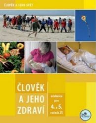 Člověk a jeho zdraví pro 4. a 5. ročník ZŠ Člověk a jeho zdraví pro 4. a 5. ročník ZŠ