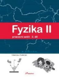 Fyzika II - 2.díl - Pracovní sešit - Světelné jevy, zvukové jevy Fyzika II - 2.díl - Pracovní sešit - Světelné jevy, zvukové jevy
