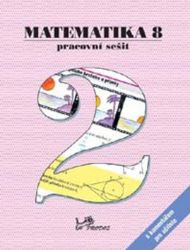 Matematika 8 - Pracovní sešit 2 s komentářem pro učitele Matematika 8 - Pracovní sešit 2 s komentářem pro učitele