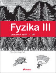 Fyzika III - Pracovní sešit 1. díl - Práce, výkon, energie, teplo - kolektiv autorů,Renata Holubová,Roman Kubínek,Lukáš Richterek - 8. třída Fyzika III - Pracovní sešit 1. díl - Práce, výkon, energie, teplo