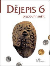 Dějepis 6 - Pracovní sešit Dějepis 6 - Pracovní sešit