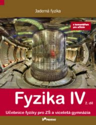 Fyzika IV – 2. díl s komentářem pro učitele - Pavel Banáš - 9. třída Fyzika IV – 2. díl s komentářem pro učitele