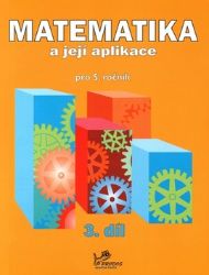 Matematika a její aplikace pro 5. ročník 3. díl - 5. ročník Matematika a její aplikace pro 5. ročník 3. díl - 5. ročník