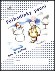 Půlhodinky psaní - Písanka 2 pro 2.ročník ZŠ Půlhodinky psaní - Písanka 2 pro 2.ročník ZŠ